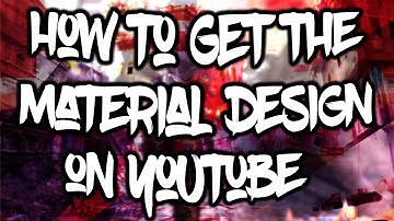 Youtube Material Design|How To Enable It!!!