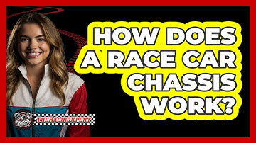 How Does A Race Car Chassis Work?