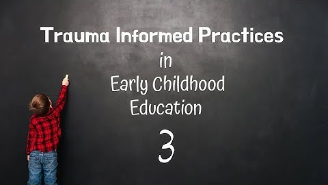 Trauma informed practices in early childhood video 3 language