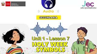 UNIT 1 - LESSON 7 - LET'S READ - HOLY WEEK SYMBOLS - CICLO VII