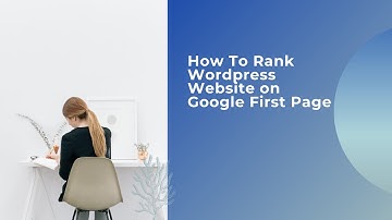 How To Rank WordPress Website On Google First Page