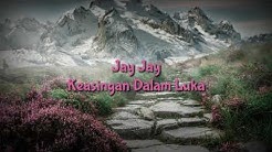 Jay Jay - Keasingan Dalam Luka  - Durasi: 3:57. 