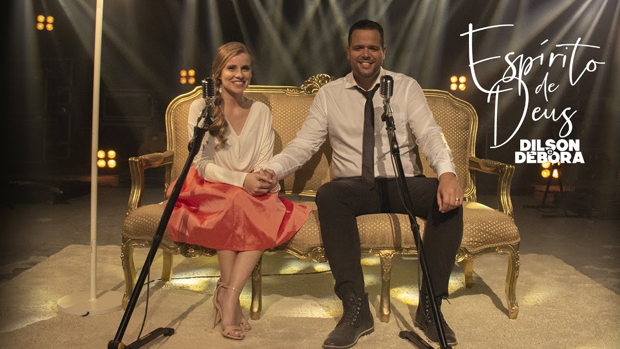 DILSON E DÉBORA | ESPÍRITO DE DEUS - YouTube