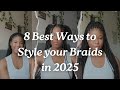 8 Best Ways To Style Your Braids In 2025 8 Best Ways To Style Your Braids In 2025