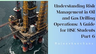 Information Understanding Risk Management in Oil and Gas Drilling Operations: A Guide for HSE Students Part-6 Update