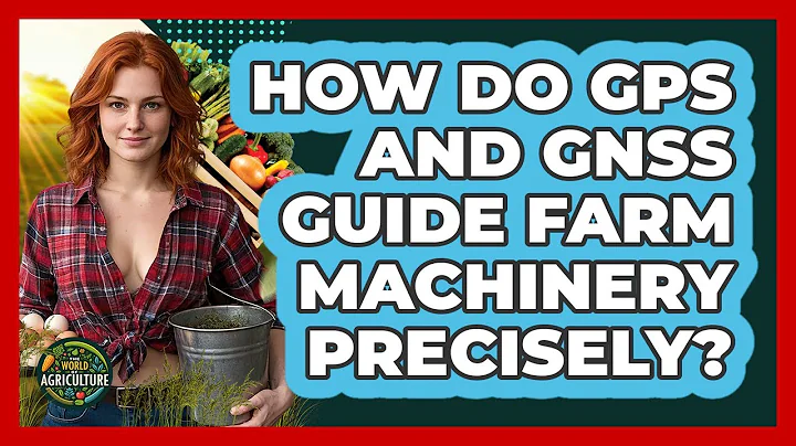 How Do GPS And GNSS Guide Farm Machinery Precisely? - The World of Agriculture