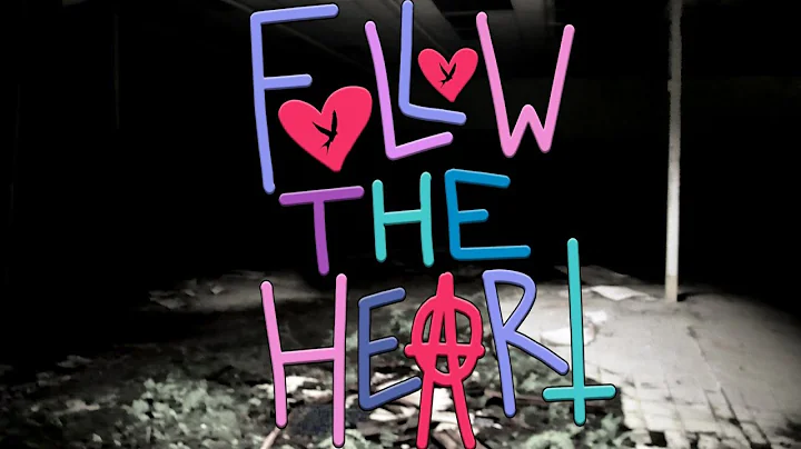 Follow the Heart (an experimental art film)