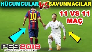 11 FORVET VS 11 DEFANS! | PES 2018 EFSANE MAÇ