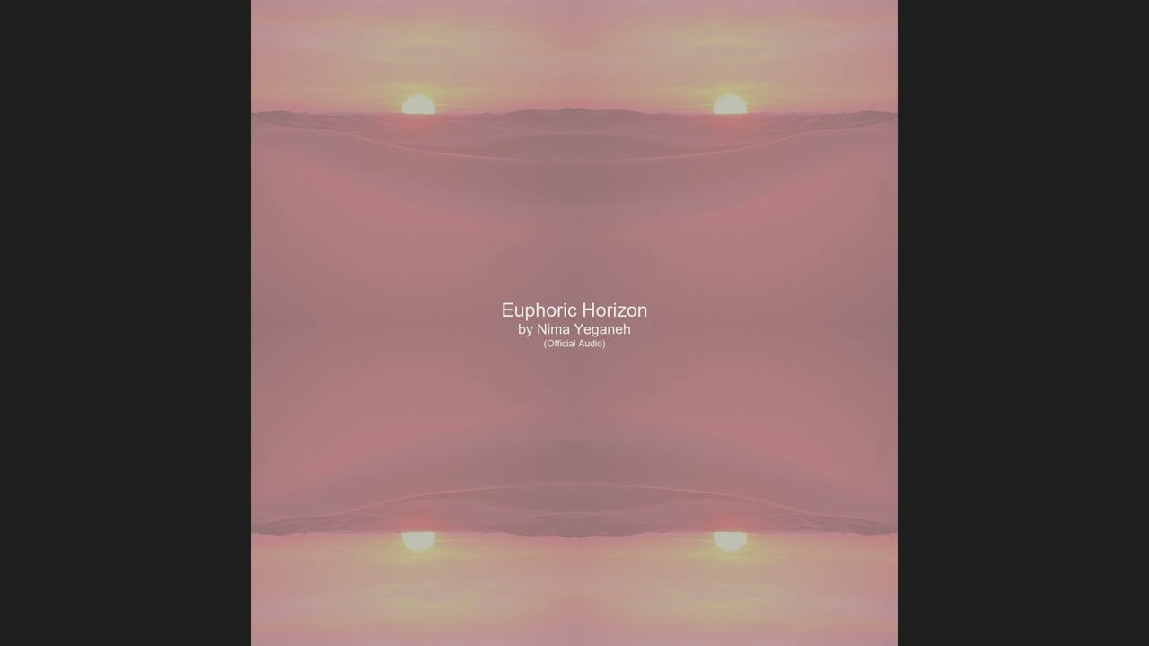 Euphoric Horizon by Nima Yeganeh Official Music