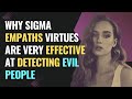 Why Sigma Empaths Virtues Are Very Effective At Detecting Evil People | NPD | Healing |EmpathsRefuge