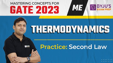 GATE 2023 EXAM | ME | Thermodynamics | Practice: Second Law | Free Online Course | BYJU