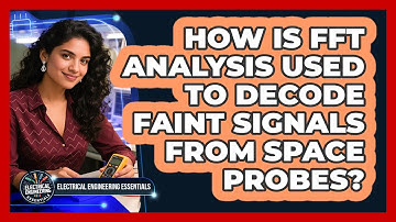 How Is FFT Analysis Used To Decode Faint Signals From Space Probes?