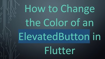 How to Change the Color of an ElevatedButton in Flutter