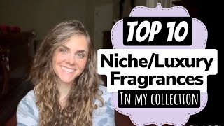 TOP 10 Niche/Luxury Fragrances in my Collection