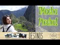 ¡MACHU PICCHU! ¡Todo lo que debes saber!