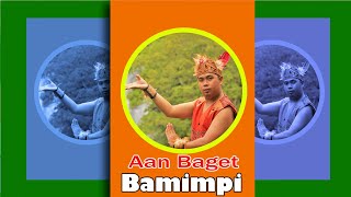 Lagu Dayak Aan Baget - Bamimpi  ( Official Music Video )