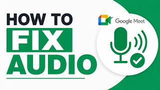 How to Fix Audio in Google Meet