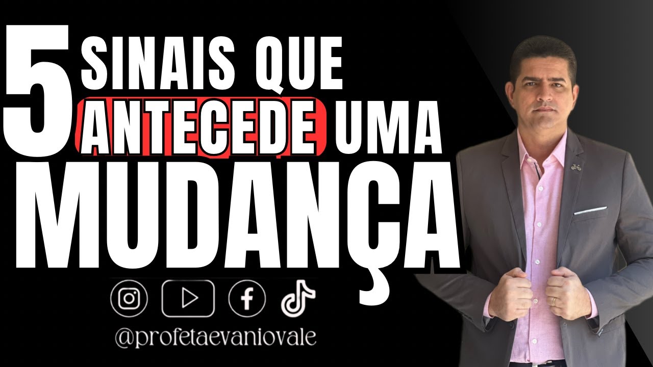5 SINAIS QUE CHEGOU A HORA DA MUDANÇA NA SUA VIDA @Profeta Evanio Vale #sonhos #fe #oração
