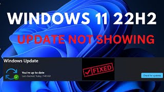 solved: windows 11 22h2 update not showing!