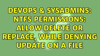 Famous DevOps & SysAdmins: NTFS permissions: allow delete or replace, while denying update on a file Wealth