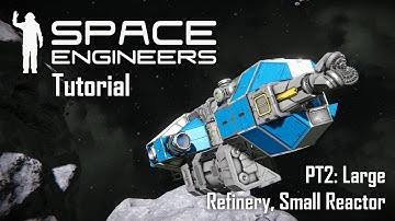 Space Engineers Tutorial - Building Large Refinery and Nuclear Reactor Power! [2]