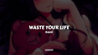 Kanii - Waste your life // Sub. Español