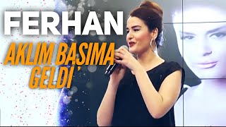 Ferhan - Aklım Başıma Geldi Resimi