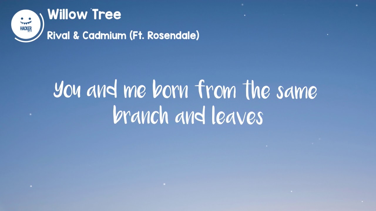 Rival X Cadmium (ft. Rosendale) - Willow Tree (Lyrics)🎵 adlı videoyu YouTube'da izle Rival X Cadmium (ft. Rosendale) - Willow Tree (Lyrics)🎵 adlı videoyu YouTube'da izle