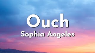 Sophia Angeles - Ouch! (Lyrics)