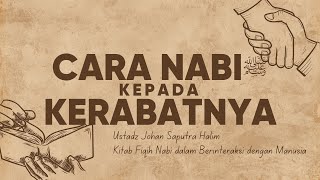 Cara Nabi Interaksi dengan Kerabatnya - Ustadz Johan Saputra Halim, M.H.I.