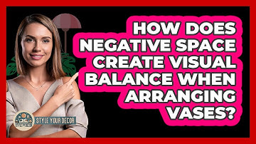 How Does Negative Space Create Visual Balance When Arranging Vases? - Style Your Decor