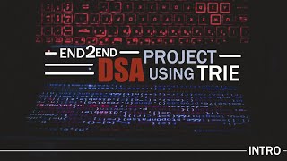 DSA End TO End Project Using Trie | Intro