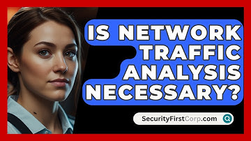Is Network Traffic Analysis Necessary? - SecurityFirstCorp.com
