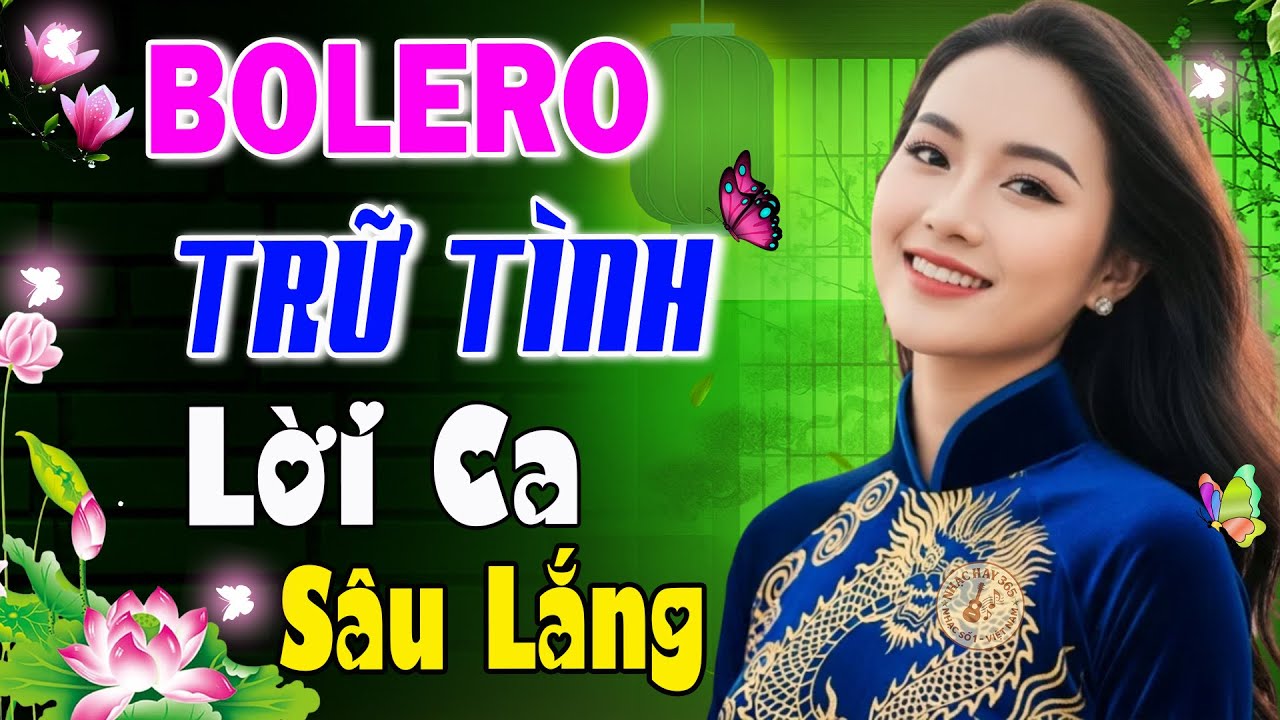 Liên Khúc Bolero Trữ Tình 2026 Lời Ca Sâu Lắng – Tuyển Chọn Những Bản Nhạc Vàng Bất Hủ Hay Nhất