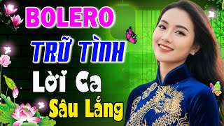 Liên Khúc Bolero Trữ Tình 2026 Lời Ca Sâu Lắng – Tuyển Chọn Những Bản Nhạc Vàng Bất Hủ Hay Nhất