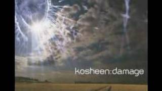 Video thumbnail of "KOSHEEN DAMAGE"