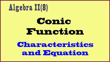 Algebra II (8) Conic Function, Circle, Ellipse, Parabola, and Hyperbola function