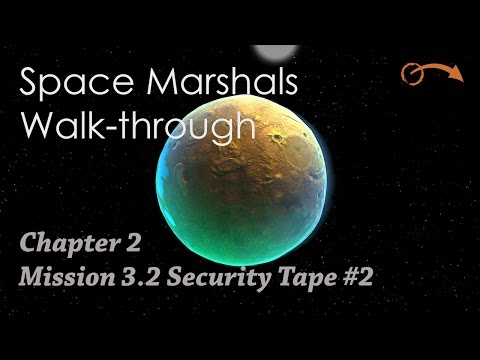Space Marshals Walk-through Chapter 2 Mission 3.2 Security Tape #2