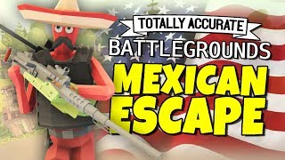 Totally Accurate Battlegrounds - Mexican Escape