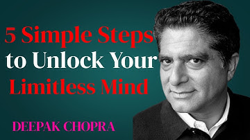 "Deepak Chopra: 5 Simple Steps to Unlock Your Limitless Mind | Guided Meditation & Inspiration"