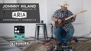 Keeley Electronics Aria Compressor + Overdrive with Johnny Hiland