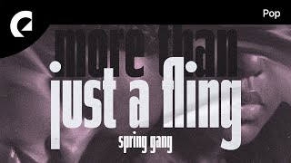 spring gang - More Than Just a Fling