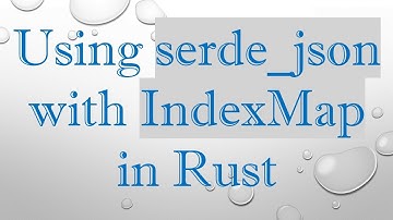 Using serde_json with IndexMap in Rust