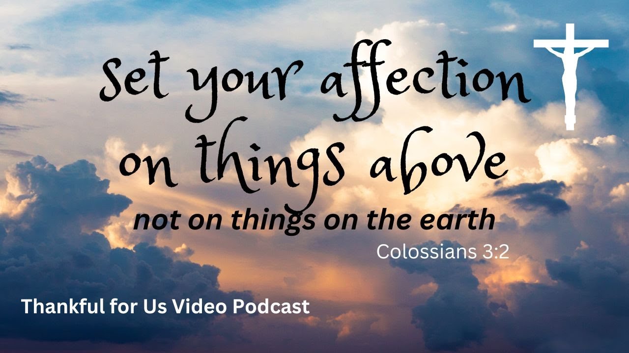Set Your Affection on Things Above…”