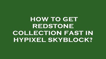 How to get redstone collection fast in hypixel skyblock?