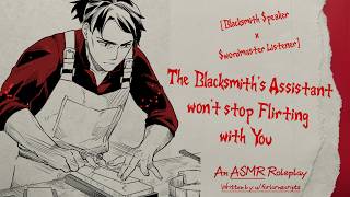 [M4A] The Blacksmith’s Assistant won’t stop Flirting with You | Swordmaster Listener ASMR Roleplay