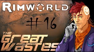 Rimworld A16 - 'The Great Wastes' Ep16: SNIPER TEAM