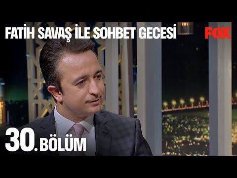 Fatih Savaş ile Sohbet Gecesi 30. Bölüm