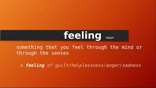feeling , Meaning of feeling , Definition of feeling , Pronunciation of feeling