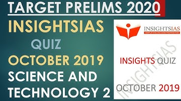 SCIENCE AND TECHNOLOGY PART 2-INSIGHTSIAS QUIZ OCTOBER 2019:UPSC/STATE_PSC/RBI/SSC